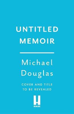 Michael Douglas : Michael Douglas untitled memoir