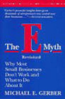 Michael E. Gerber : E-myth revisited - why most small businesses dont work and what to do about