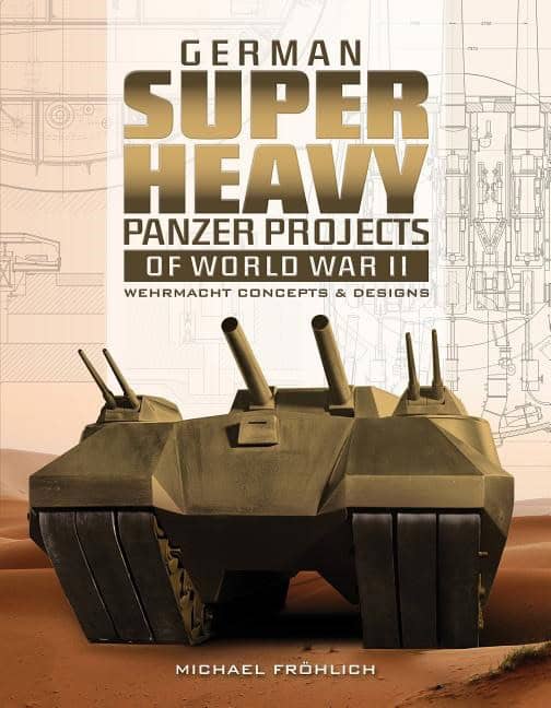 Michael Fröhlich : German Superheavy Panzer Projects Of World War Ii