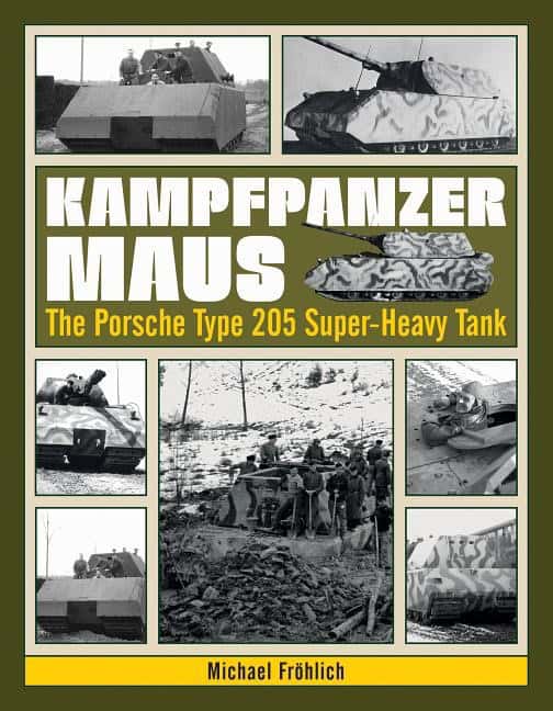 Michael Frohlich : Kampfpanzer maus - the porsche type 205 super-heavy tank