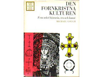 Michael Gough : Den fornkristna kulturen. Fem sekel historia, tro och konst