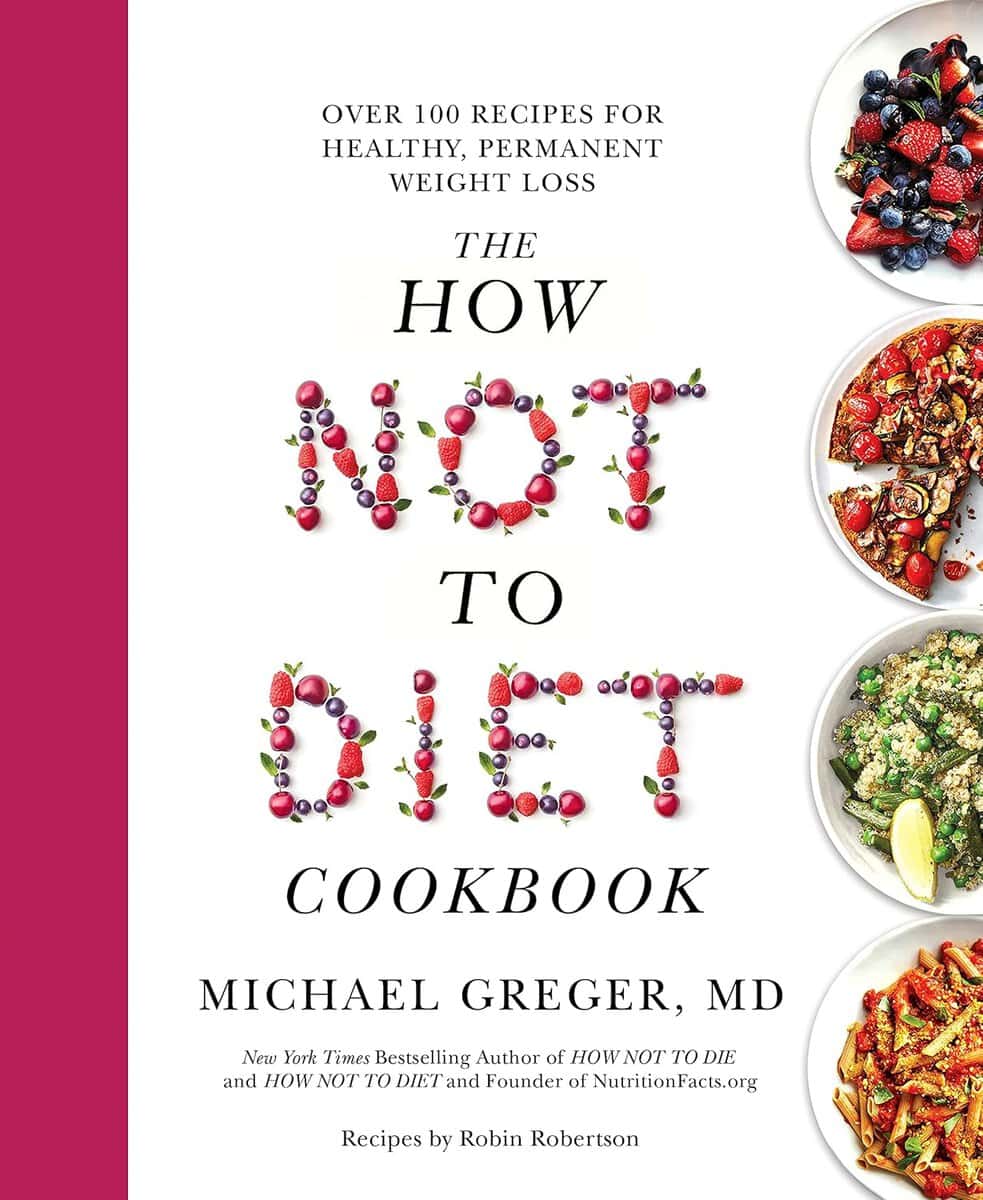 Michael Greger MD : How Not to Diet Cookbook