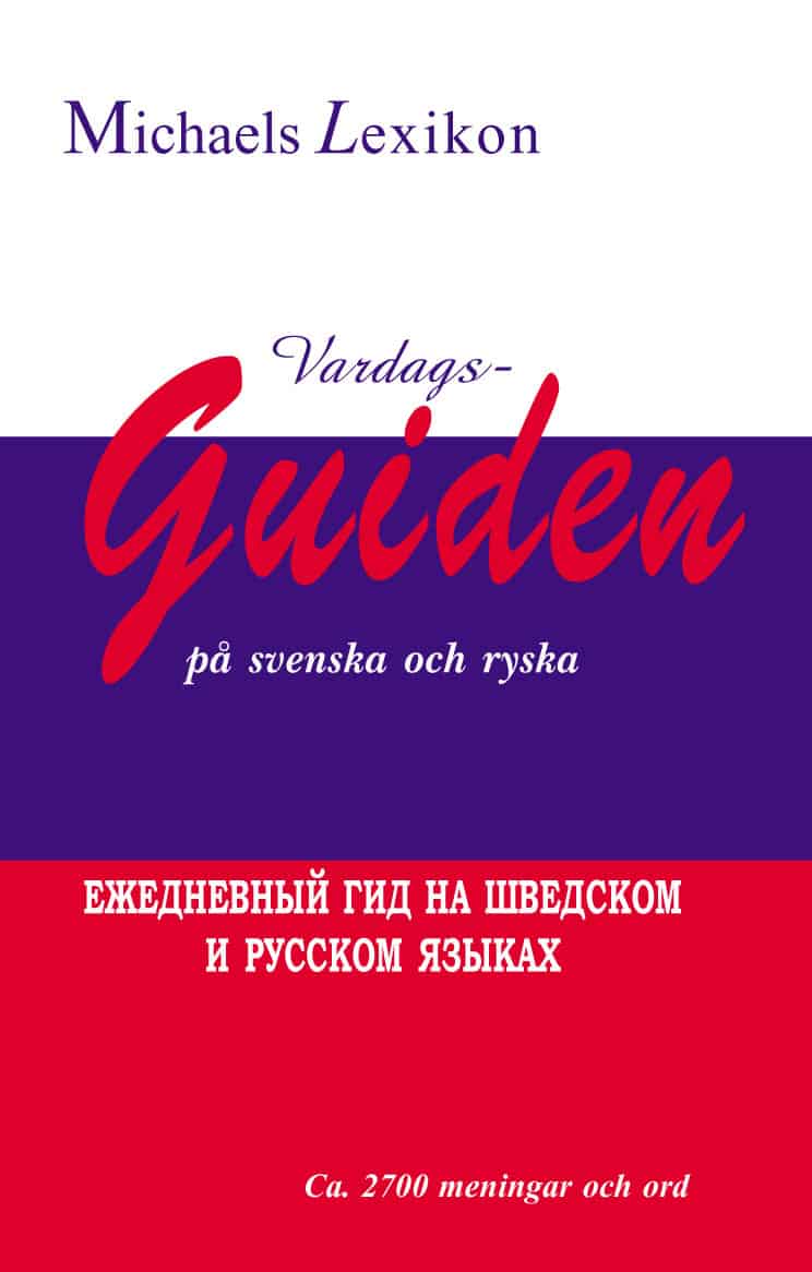 Michael, Issa ; Pshenkina, Natalia ; Yakob, Manahil : Vardagsguiden på svenska och ryska 2700 meningar och ord