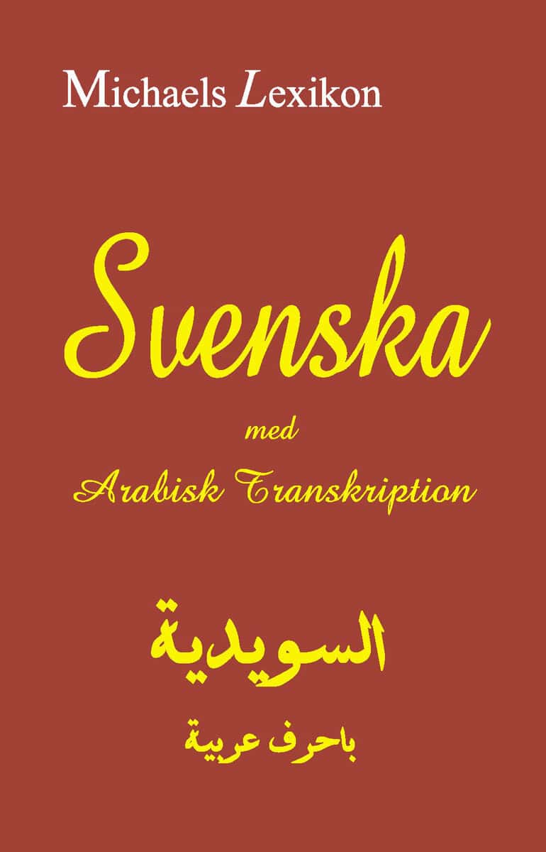 Michael, Issa ; Shawket, Fadi ; Jawad, Jamil : Svenska med arabisk transkription