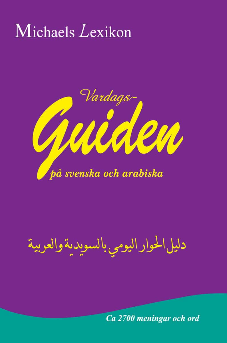 Michael, Issa ; Yakob, Manahil : Vardagsguiden på svenska och arabiska