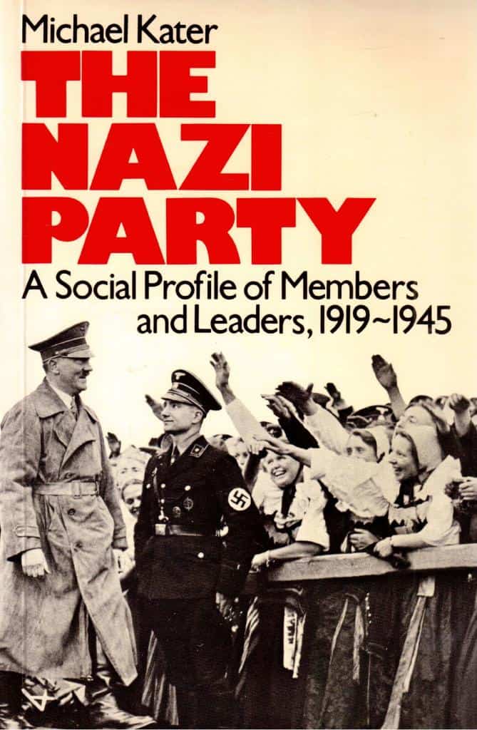 Michael Kater : The nazi party. A social profile of members and leaders, 1919-1945