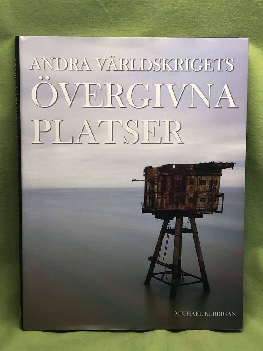 Michael Kerrigan : Andra världskrigets övergivna platser