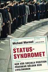 Michael Marmot : Statussyndromet : hur vår sociala position påverkar hälsan och livslängden