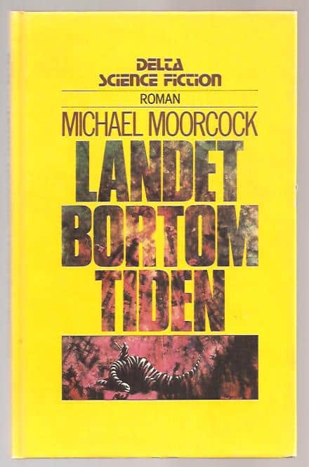 Michael. Moorcock : Landet bortom tiden