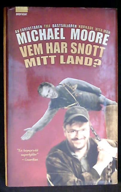 Michael Moore : Vem har snott mitt land?