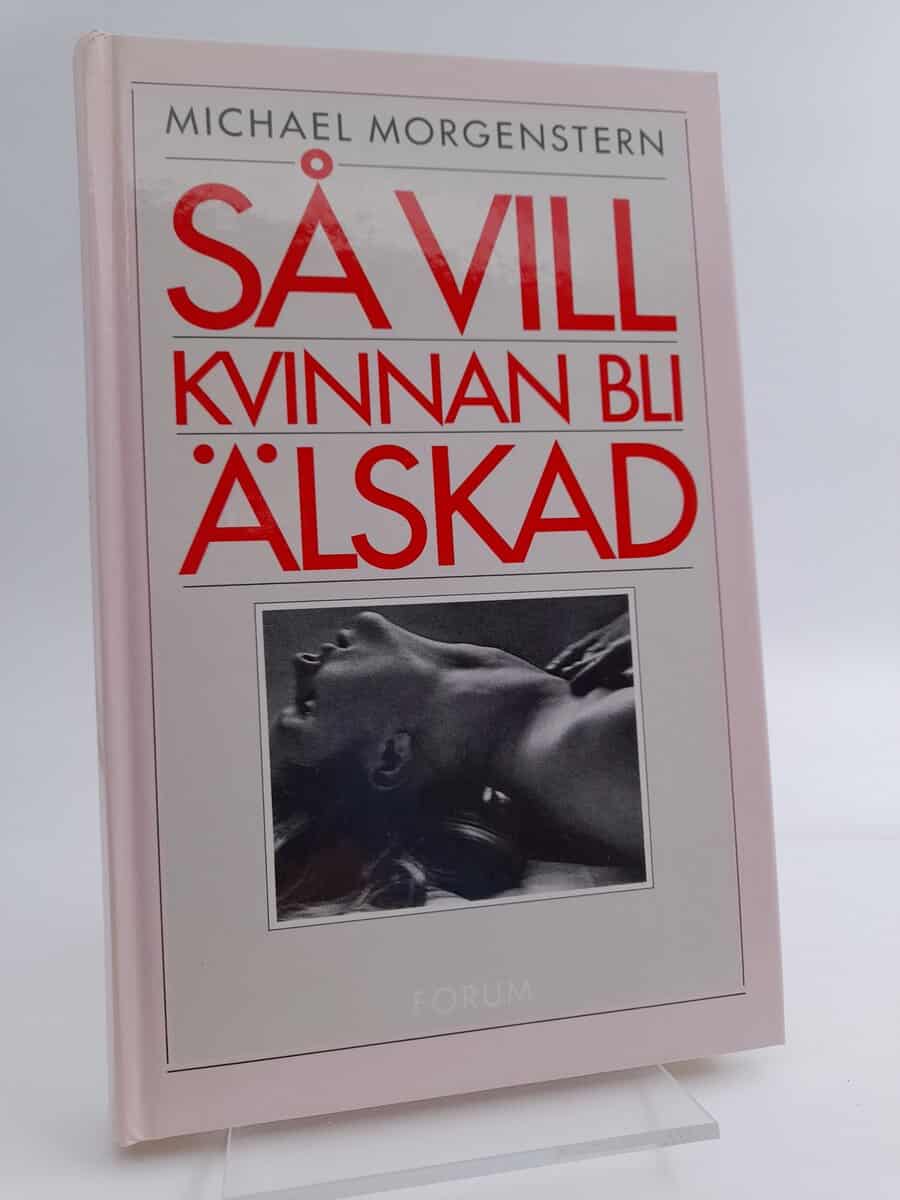 Michael Morgenstern : Så vill kvinnan bli älskad