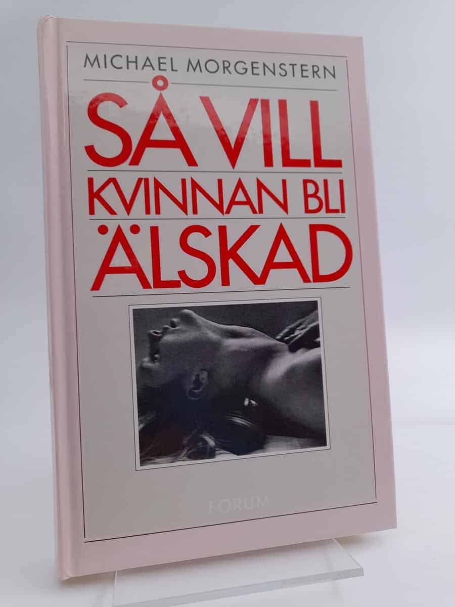 Michael Morgenstern : Så vill kvinnan bli älskad
