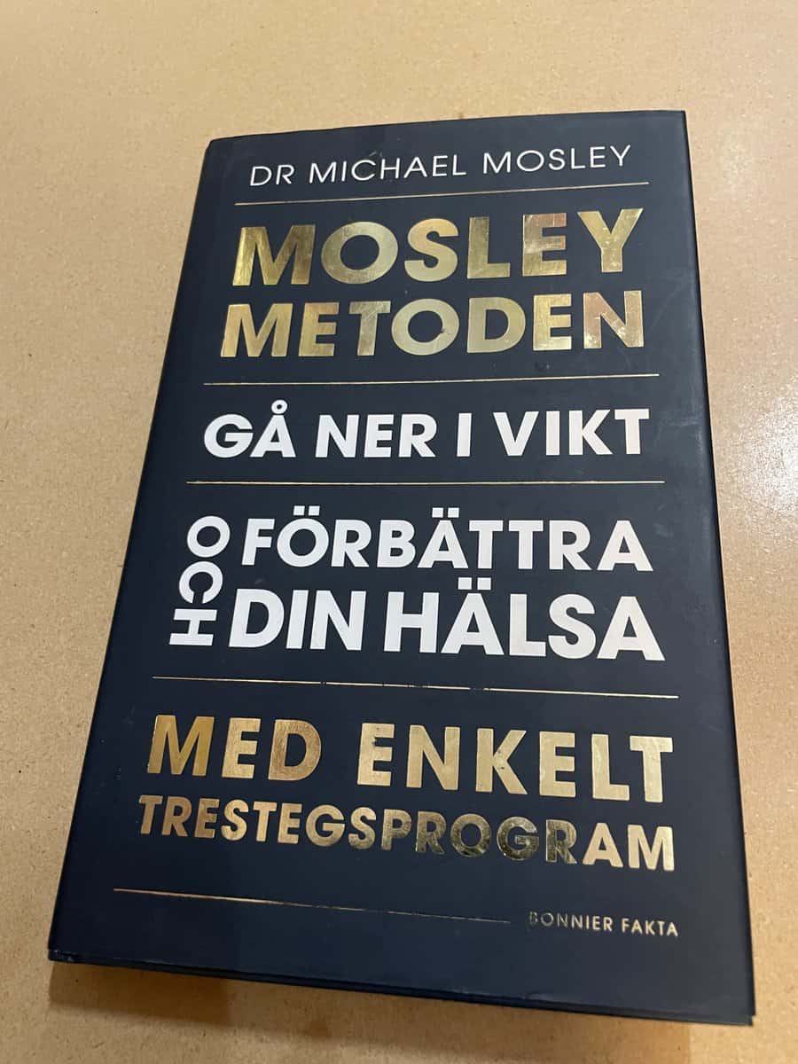 Michael Mosley : Mosleymetoden gå ner i vikt och förbättra din hälsa med enkelt trestegsprogram