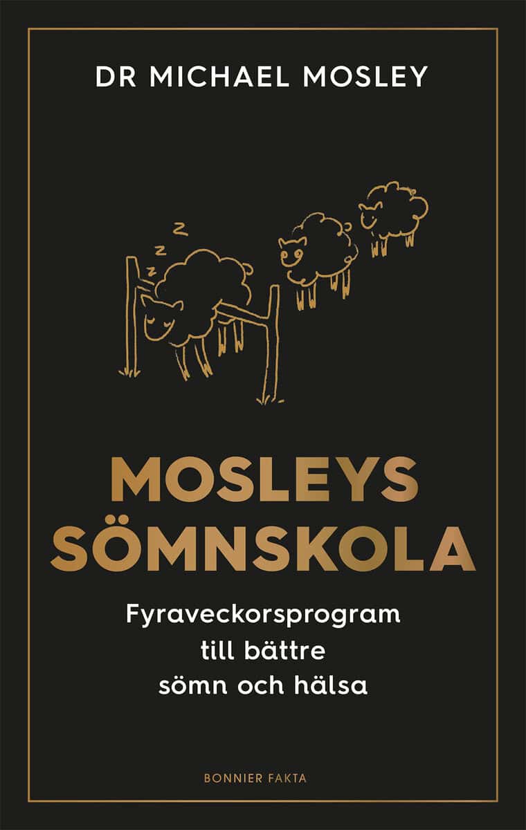 Michael Mosley : Mosleys sömnskola : fyraveckorsprogram till bättre sömn och hälsa
