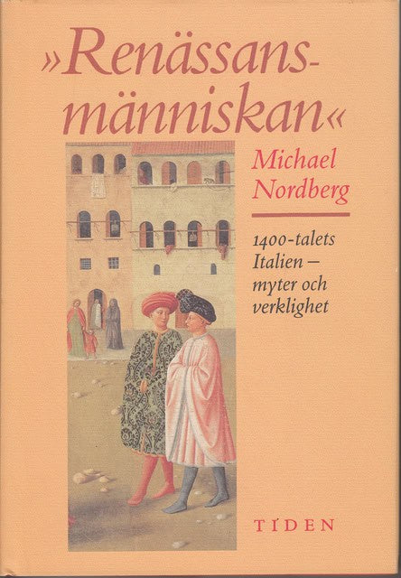 Michael Nordberg : Renässansmänniskan , 1400-talets Italien-myter och verklighet