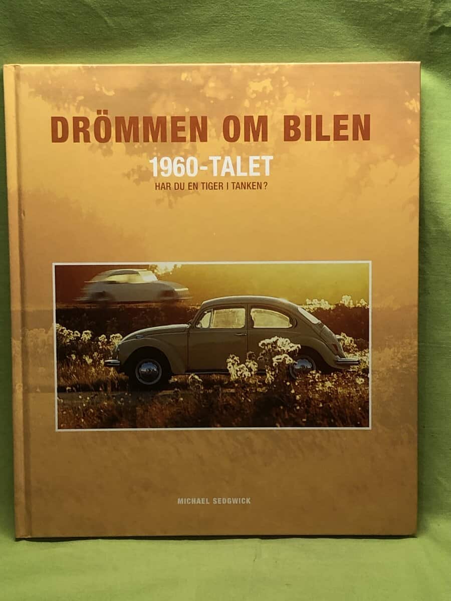 Michael Sedgwick : DRÖMMEN OM BILEN – 1960-talet – HAR DU EN TIGER I TANKEN?