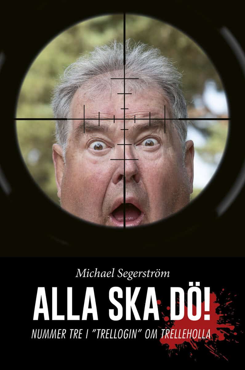 Michael Segerström : Alla ska dö!