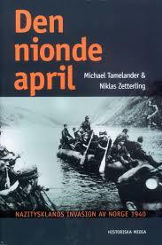Michael Tamelander : Den Nionde April - Nazitysklands Invasion Av Norge 1940