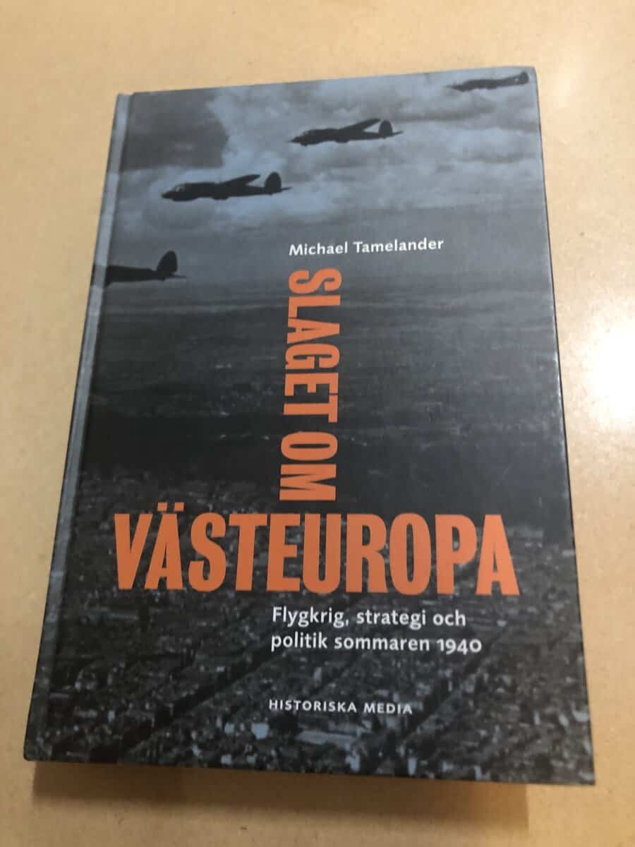Michael Tamelander : Slaget om Västeuropa flygkrig, strategi och politik sommaren 1940