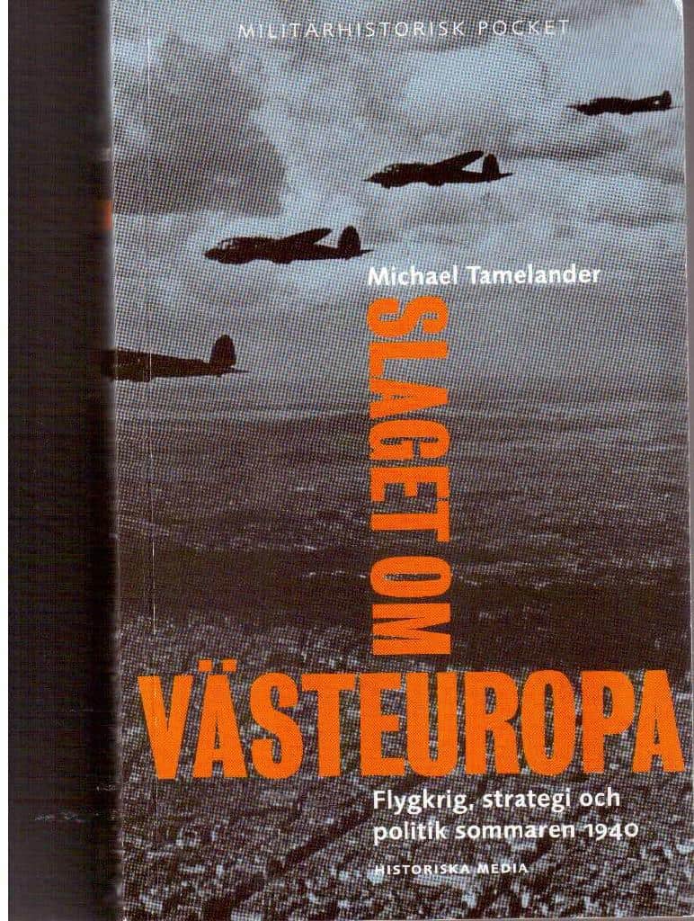 Michael Tamelander : Slaget om Västeuropa. Flygkrig, strategi och politik sommaren 1940