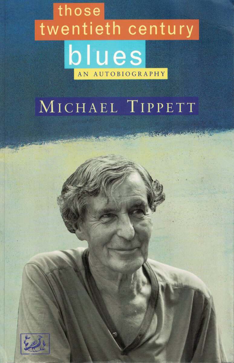 Michael Tippett : Those Twentieth Century Blues