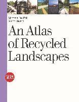 Michaela de Poli ; Guido Incerti : An Atlas of Recycled Landscapes
