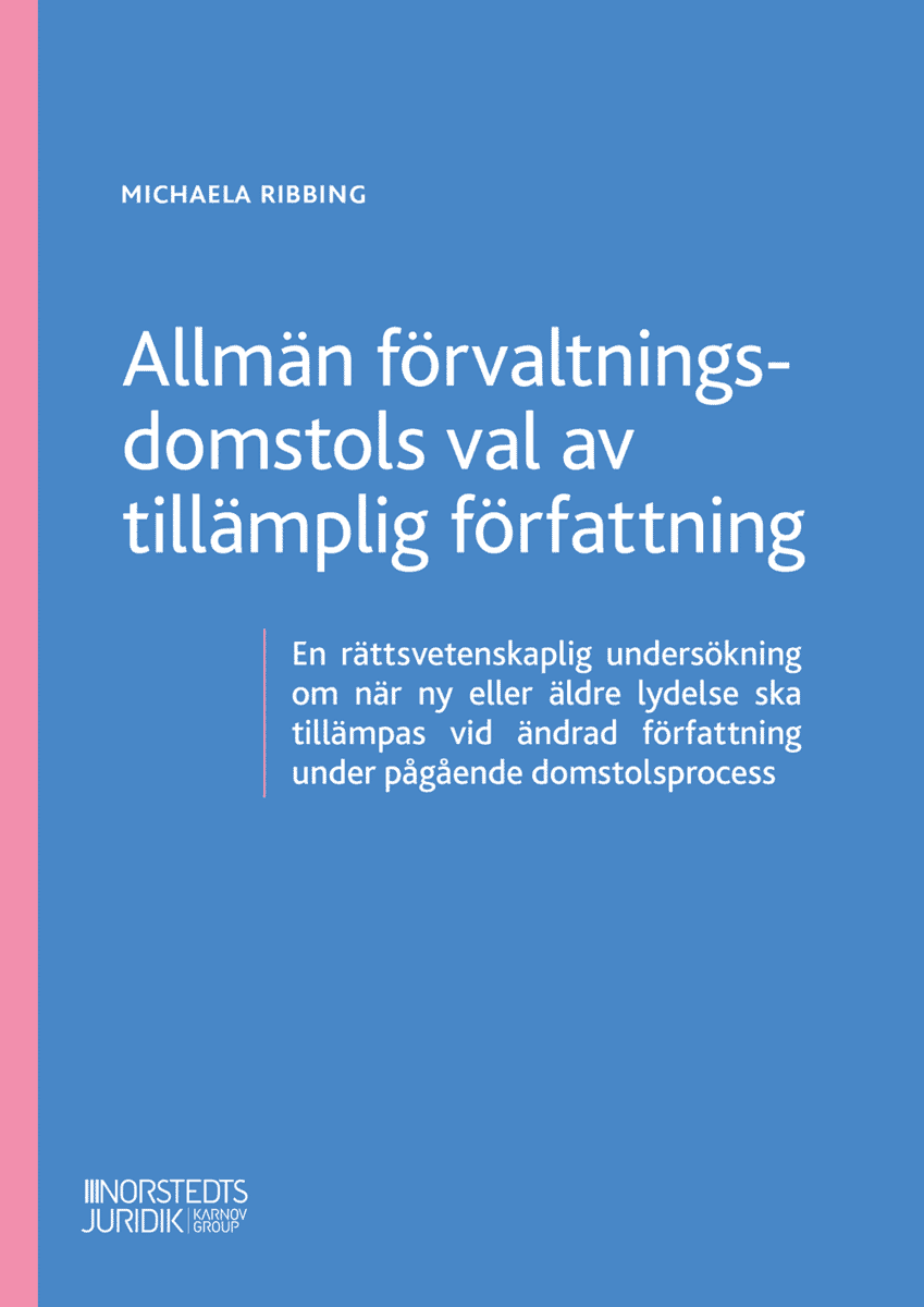 Michaela Ribbing : Allmän förvaltningsdomstols val av tillämplig författning