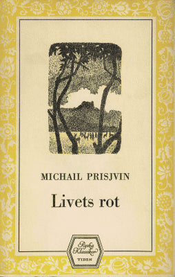 Michail Prisjvin : Livets rot