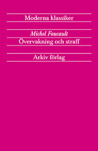 Michel Foucault : Övervakning och straff : fängelsets födelse