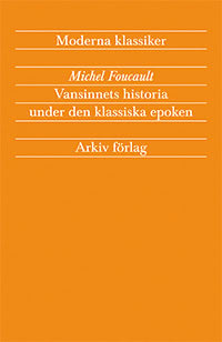Michel Foucault : Vansinnets historia under den klassiska epoken