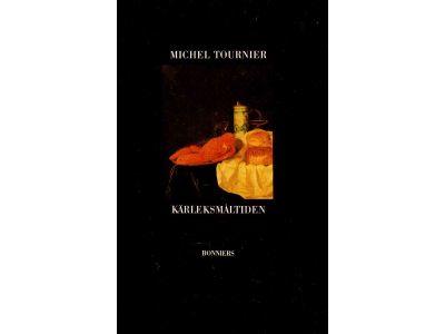 Michel Tournier : Kärleksmåltiden. Noveller, korta berättelser och sagor