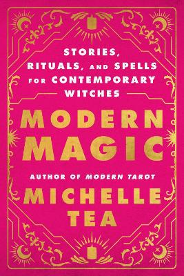 Michelle Tea : Modern Magic