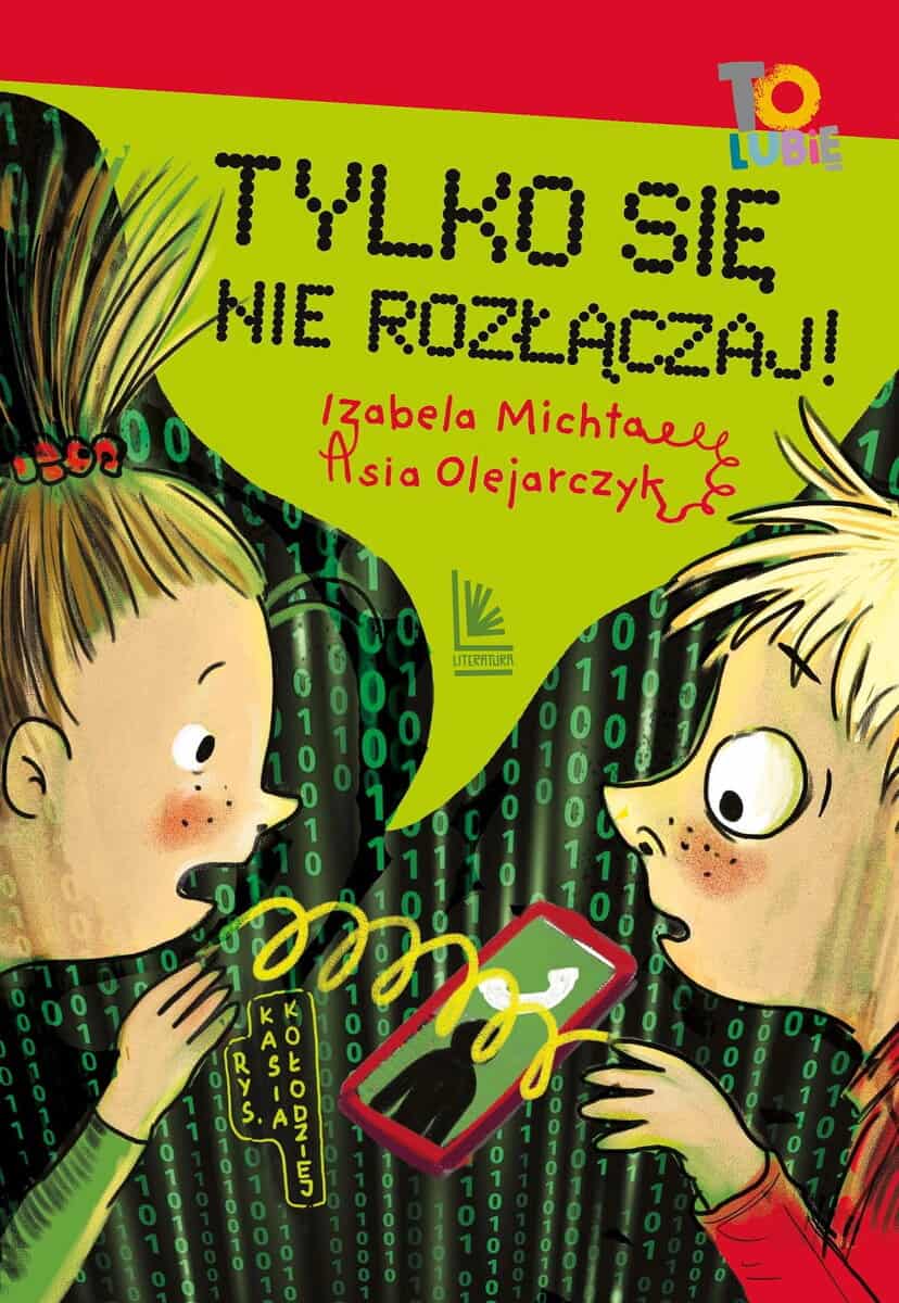 Michta, Izabela ; Olejarczyk, Asia : Tylko się nie rozłączaj!