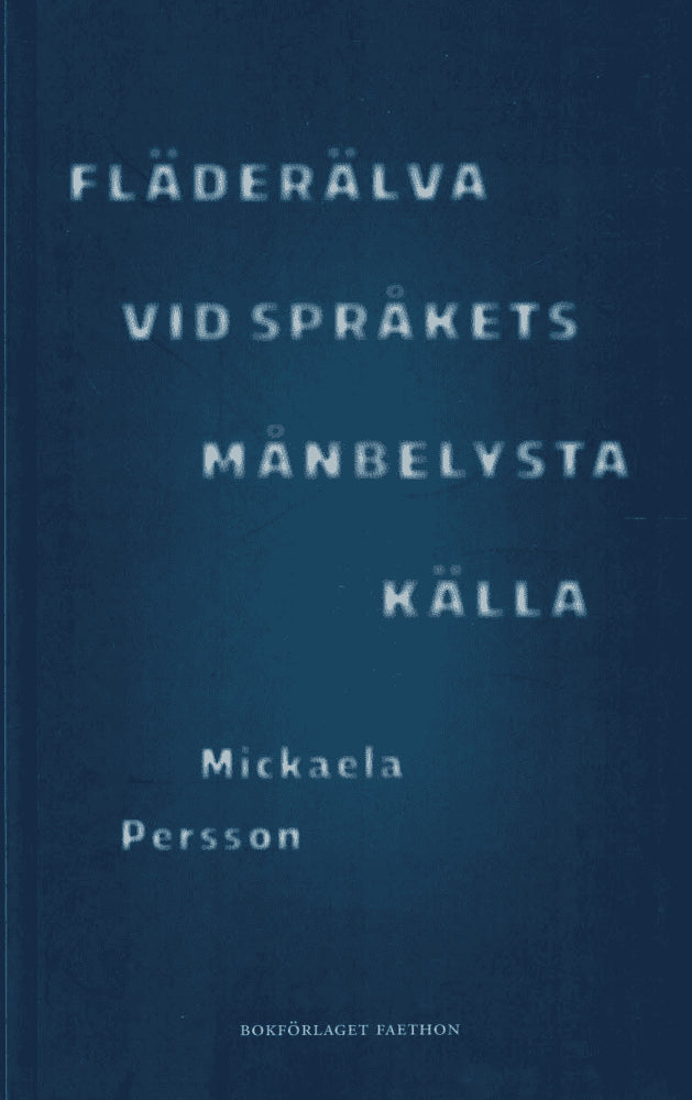 Mickaela Persson : Fläderälva vid språkets månbelysta källa