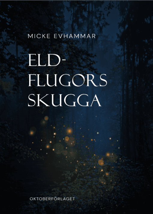 Micke Evhammar : Eldflugors skugga