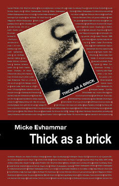 Micke Evhammar : Thick as a brick