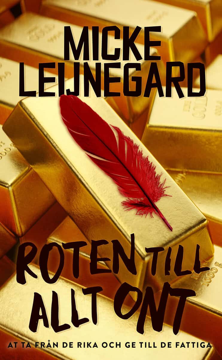 Micke Leijnegard : Roten till allt ont