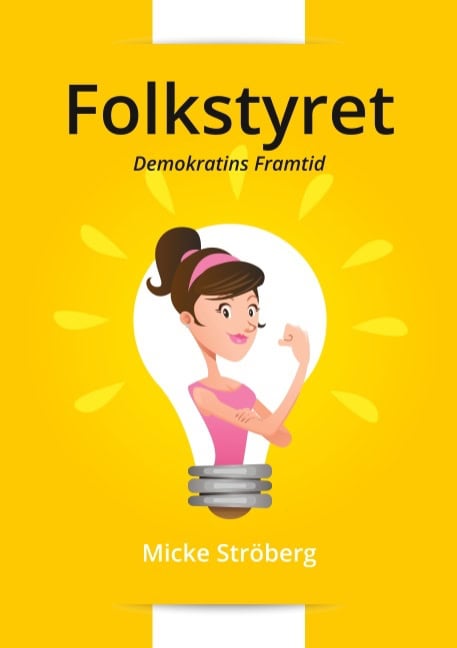 Micke Ströberg : Folkstyret : Demokratins Framtid