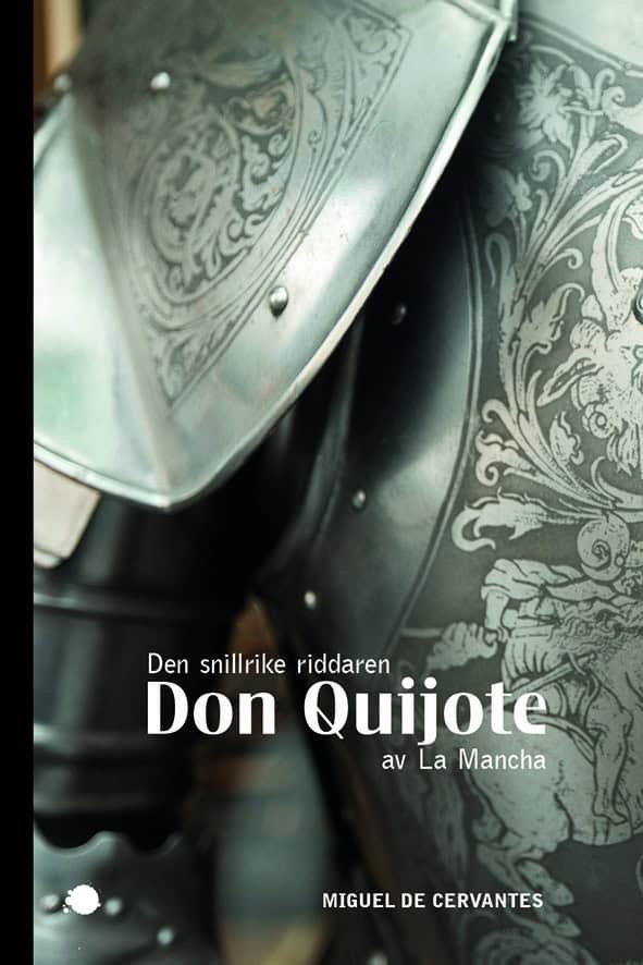 Miguel de Cervantes Saavedra : Den snillrike riddaren Don Quijote av La Mancha