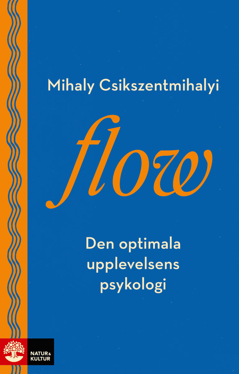 Mihaly Csíkszentmihályi : Flow : den optimala upplevelsens psykologi