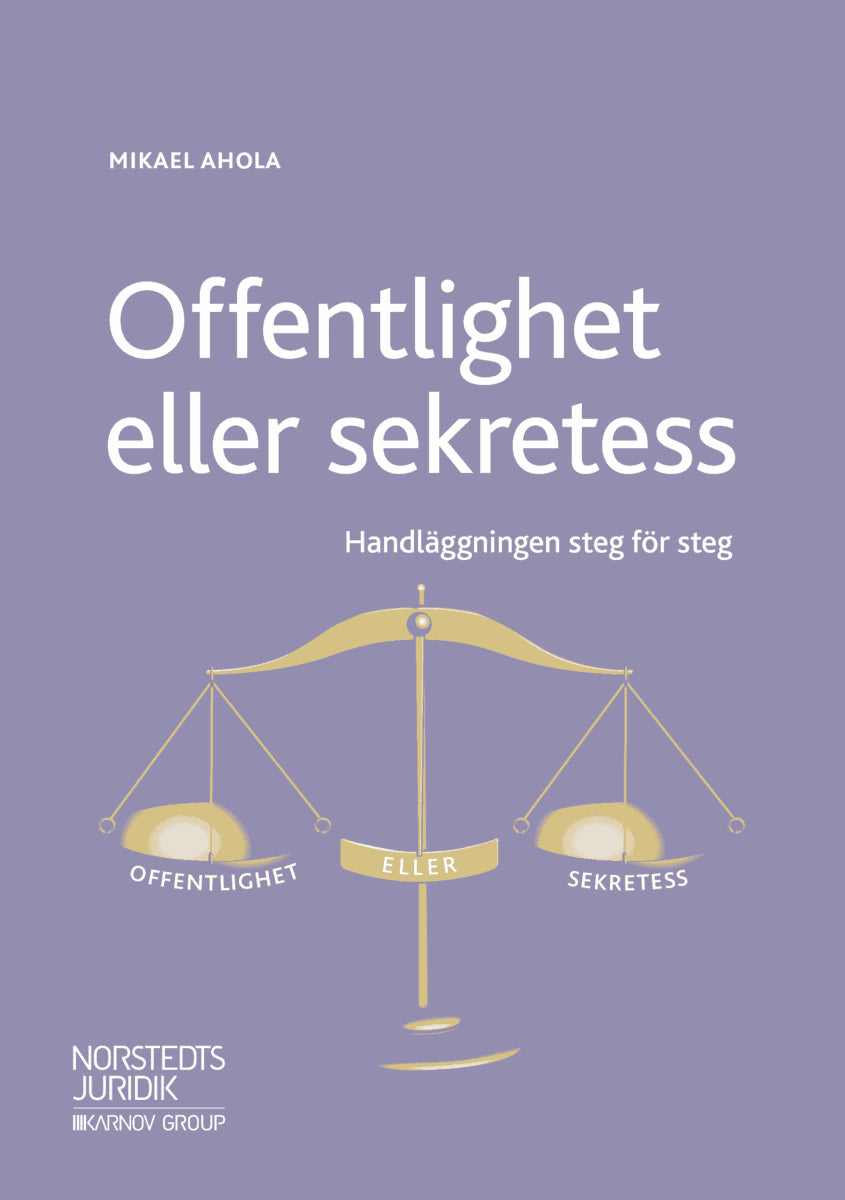 Mikael Ahola : Offentlighet eller sekretess : handläggningen steg för steg