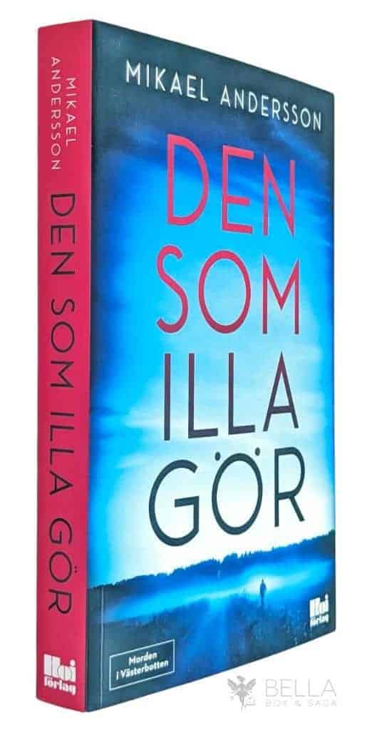Mikael Andersson : Den som illa gör - Morden i Västerbotten - Bok 1