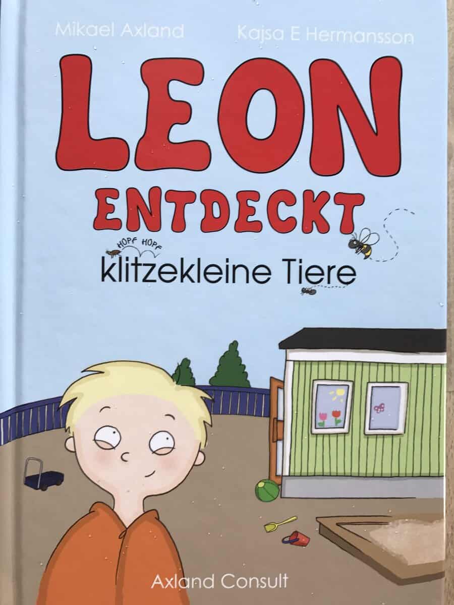 Mikael Axland : Leon entdeckt klitzekleine Tiere
