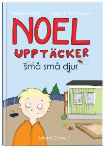Mikael Axland : Noel upptäcker små små djur