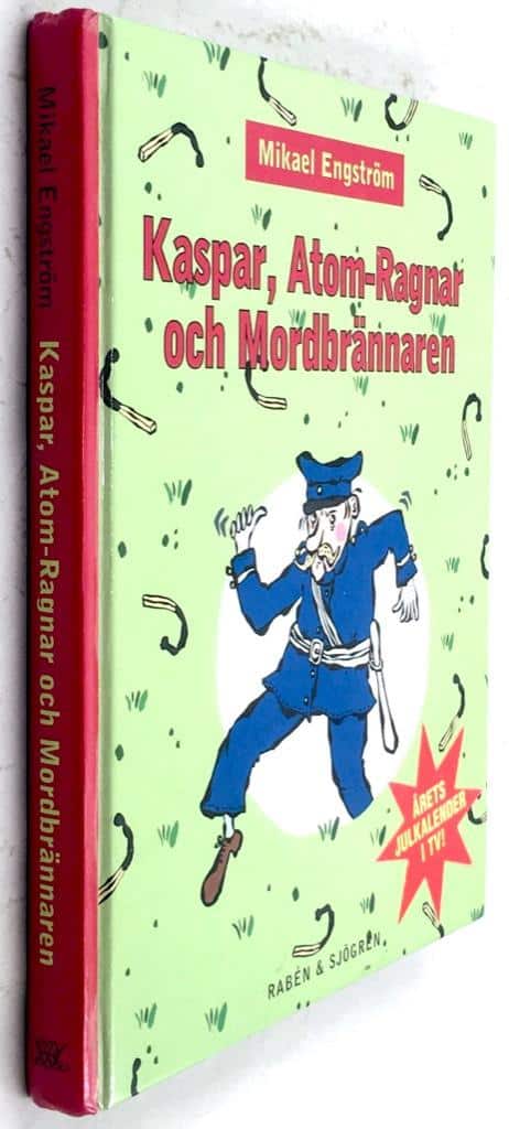 Mikael Engström ; Helena Willis : Kaspar, Atom-Ragnar och mordbrännaren