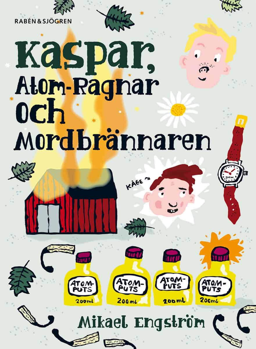 Mikael Engström : Kaspar, Atom-Ragnar och mordbrännaren