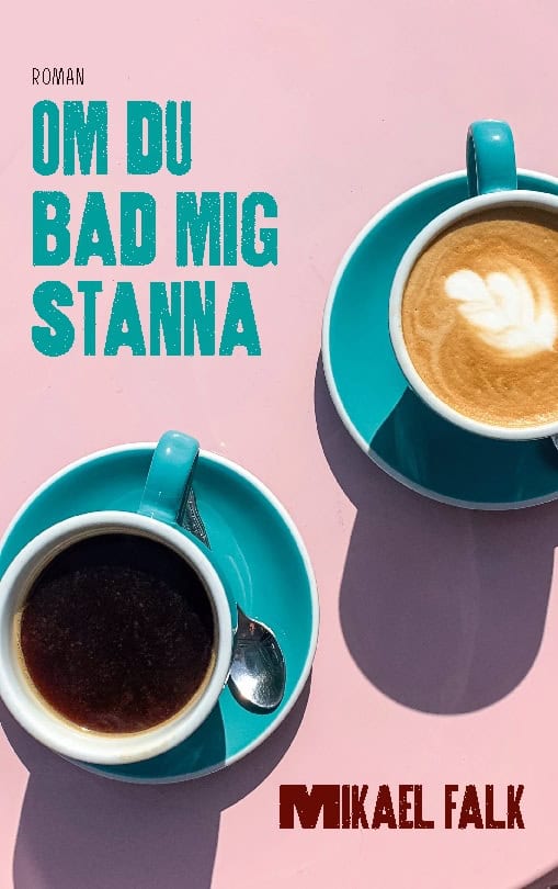 Mikael Falk : Om du bad mig stanna