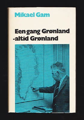 Mikael Gam : Een gang Grønland - altid Grønland