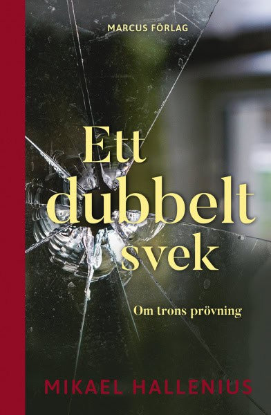 Mikael Hallenius : Ett dubbelt svek : om trons prövning