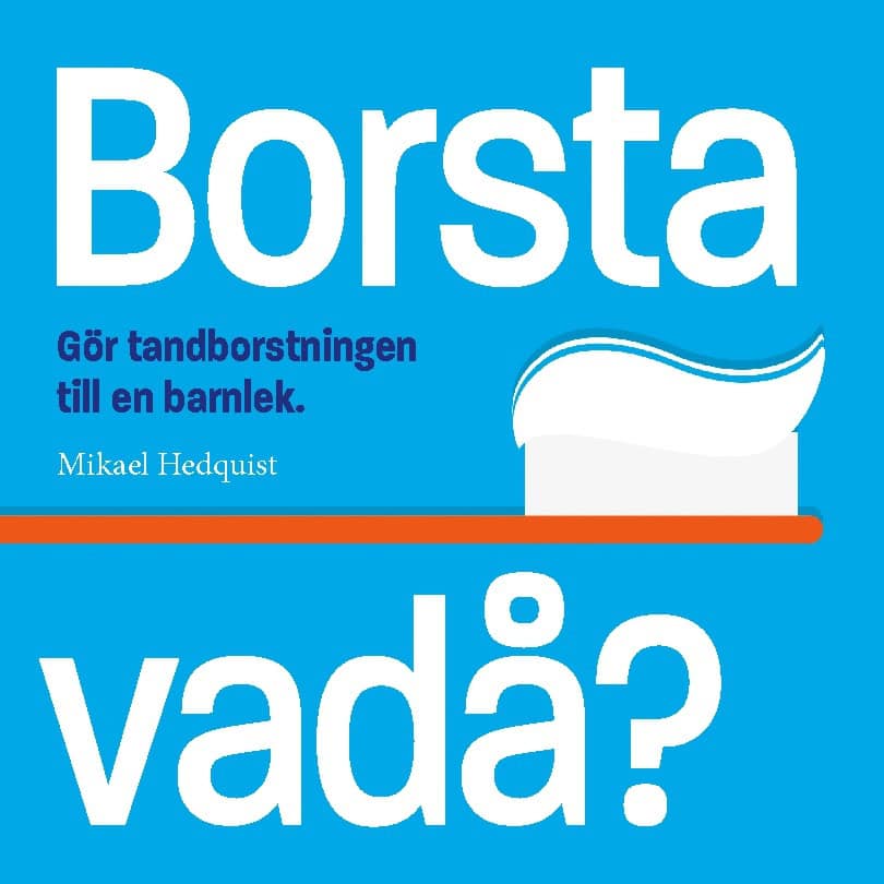 Mikael Hedquist : Borsta vadå?